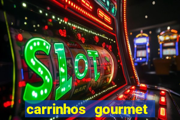 carrinhos gourmet para festas